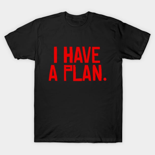 I have a plan RDR2 T-Shirt by gates2hell